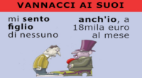 Generale in pensione a 56 anni, dice di rappresentare “lo scarto, la feccia, i figli di nessuno” dopo che si è assicurato un’entrata fissa di oltre 18mila euro al mese. Questo è il mondo rovesciato dove l’ultimo arrivato, facendo l’antisistema, garantisce questi privilegi a lui ed ai suoi commilitoni, li promette scontati ad una piccola borghesia incarognita, che aizza contro chi è più rovinato di lei. 